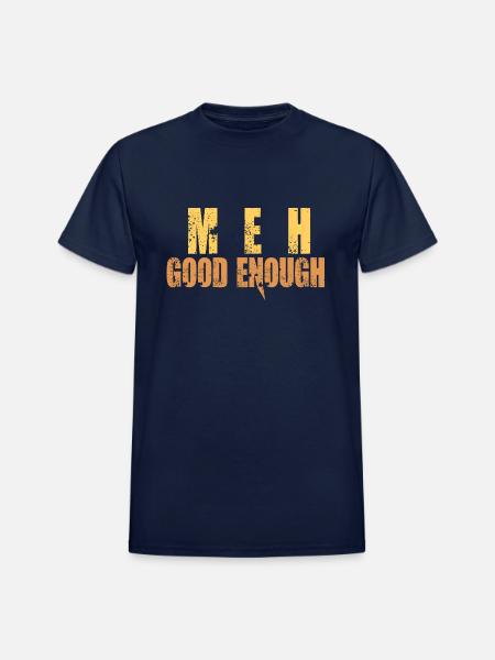 Meh Good Enough - Heavyweight Unisex T-Shirt by Gildan - navy