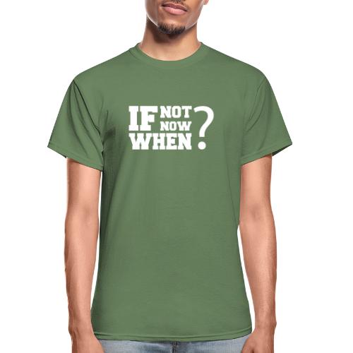 If Not Now. When? - Gildan Ultra Cotton Adult T-Shirt