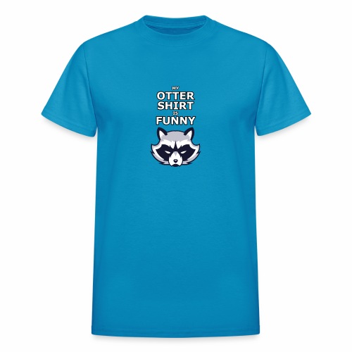 My Otter Shirt Is Funny - Gildan Ultra Cotton Adult T-Shirt