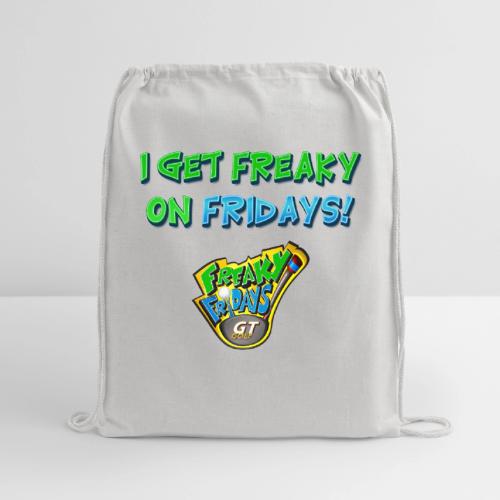 I Get Freaky on Fridays - Cotton Drawstring Bag