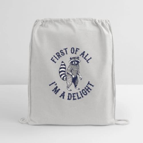 Funny Raccoon Tee – First Of All I'm A Delight - Cotton Drawstring Bag