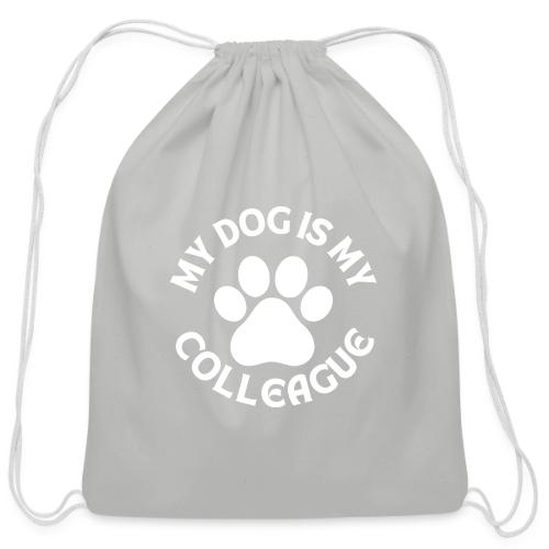 My Dog is my Colleague - Cotton Drawstring Bag