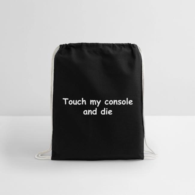 Touch My Console And Die