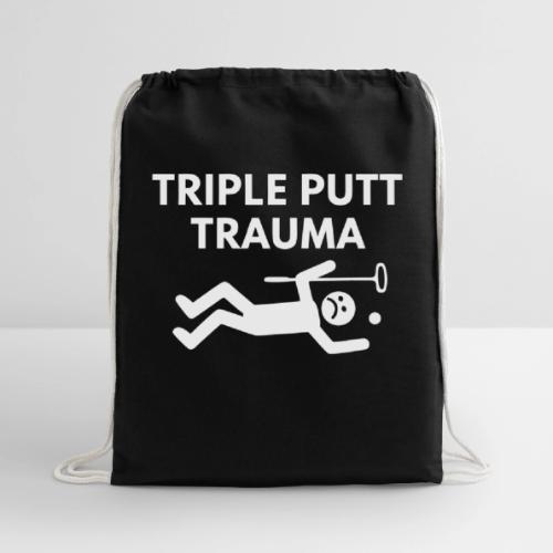 Triple Putt Trauma Funny Putter Quote - Cotton Drawstring Bag