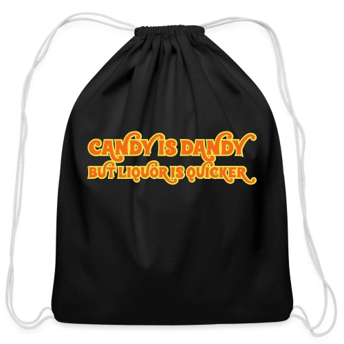 Candy is Dandy But Liquor is Quicker w/Wonka Type - Cotton Drawstring Bag