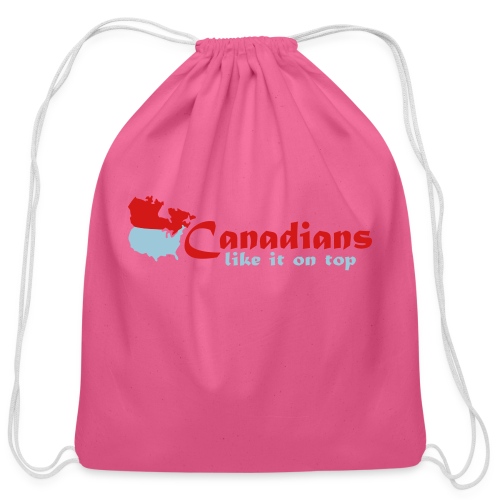 Canadians like it on top - Cotton Drawstring Bag