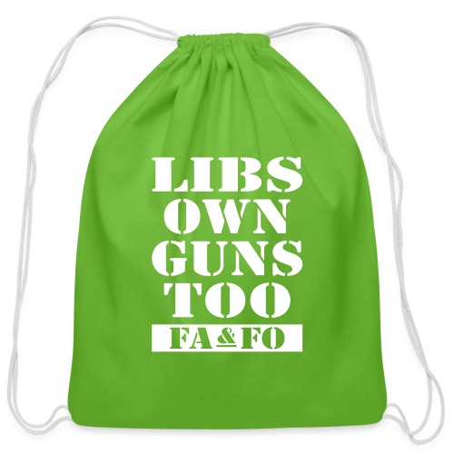 Libs Own Guns Too FAAFO - Cotton Drawstring Bag