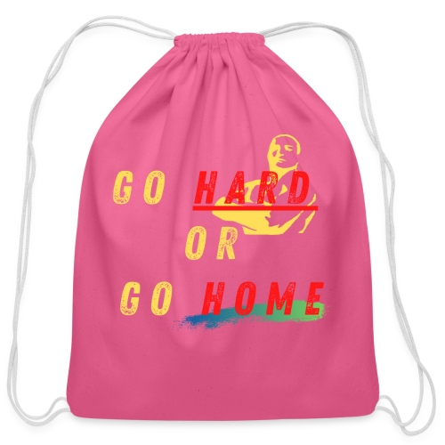 Go Hard Or Go Home | Motivational T-shirt Quote - Cotton Drawstring Bag