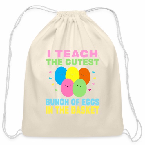 I Teach the Cutest Egg in the Basket School Easter - Cotton Drawstring Bag
