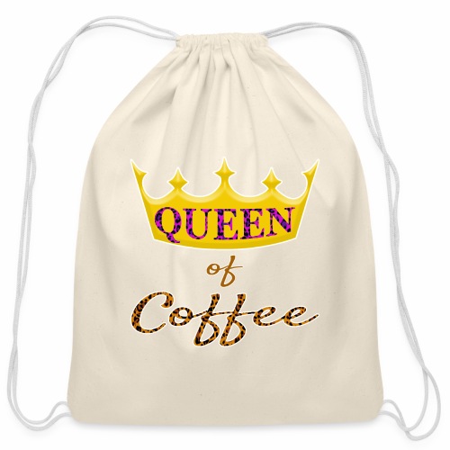 Queen of Coffee Ladies funny Caffeine Bean Lover. - Cotton Drawstring Bag