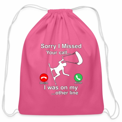 Sorry I Missed Your Call...Funny Kite Surfing Gift - Cotton Drawstring Bag