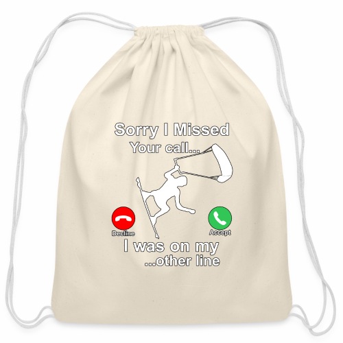 Sorry I Missed Your Call...Funny Kite Surfing Gift - Cotton Drawstring Bag