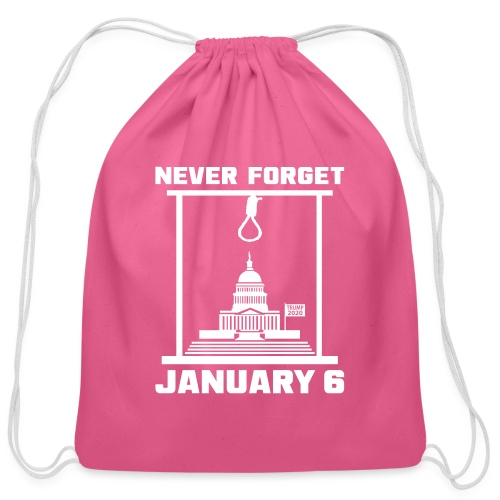 Never Forget January 6 - Cotton Drawstring Bag