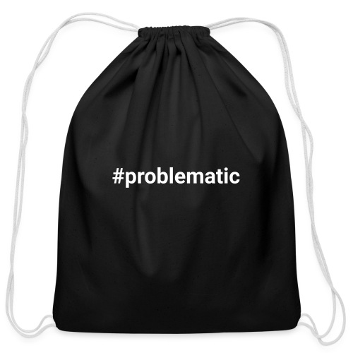 #problematic - Cotton Drawstring Bag