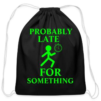 Probably Late For Something - Cotton Drawstring Bag - black - Front