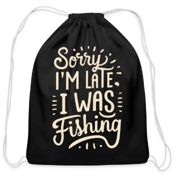 Sorry I`m late I was Fishing - Fishing Saying - Cotton Drawstring Bag - black - Front