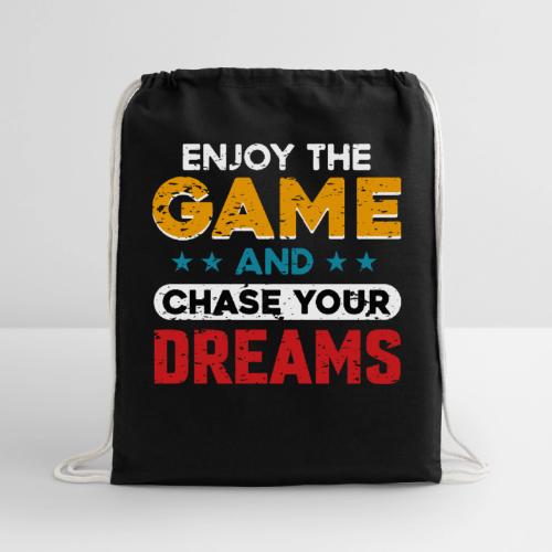 Enjoy The Game, Chase Your Dreams - Cotton Drawstring Bag