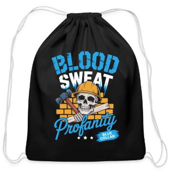 Blood Sweat Profanity Blue Collar Hard Work - Cotton Drawstring Bag - black - Front