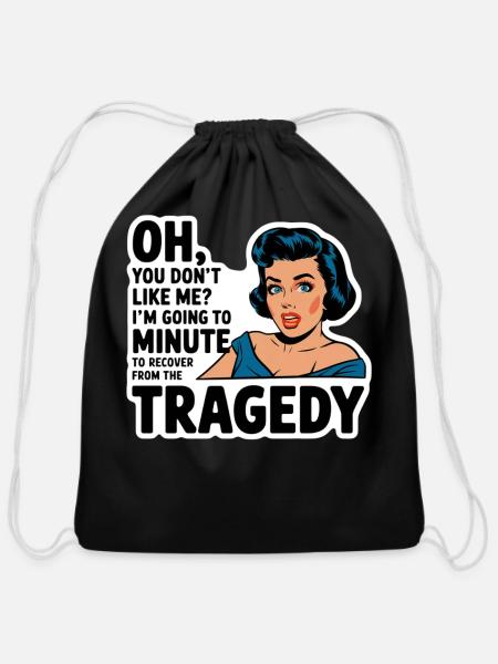 You Dont Like Me Going Minute Recover From Tragedy - Cotton Drawstring Bag - black