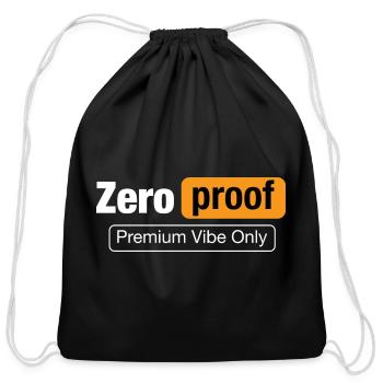 Zero Proof Premium Vibe Only Funny Parody Tee - Cotton Drawstring Bag - black - Front