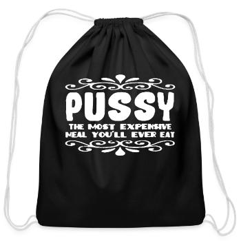 Pussy The Most Expensive Meal Youll Ever Eat - Cotton Drawstring Bag - black - Front