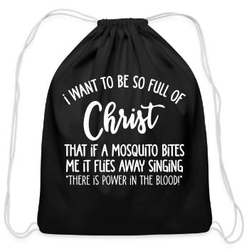 I Want To Be So Full Of Christ That If A Mosquito - Cotton Drawstring Bag - black - Front