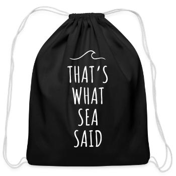 That's What Sea Said Surfer Pun Wave Ocean Surfing - Cotton Drawstring Bag - black - Front