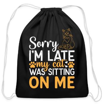 Cute Cats I Sorry I'm Late My Cat Was Sitting On I - Cotton Drawstring Bag - black - Front