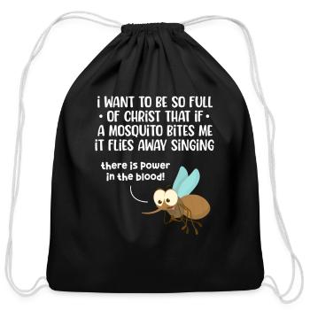 I Want To Be So Full of Christ That If A Mosquito - Cotton Drawstring Bag - black - Front
