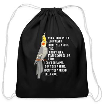 When I Look Into A Bird's Eyes, Cockatiel - Cotton Drawstring Bag - black - Front