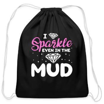 I Sparkle Even In The Mud, Mud Bogging - Cotton Drawstring Bag - black - Front
