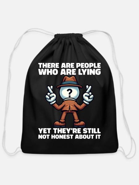 THERE ARE PEOPLE WHO LIE, YET NOT HONEST ABOUT IT - Cotton Drawstring Bag - black