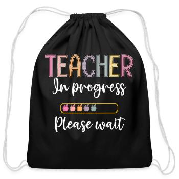 Future Teacher Teacher In Progress Please Wait - Cotton Drawstring Bag - black - Front