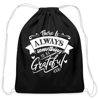 There Is Always Something To Be Grateful For - Cotton Drawstring Bag - black - Front