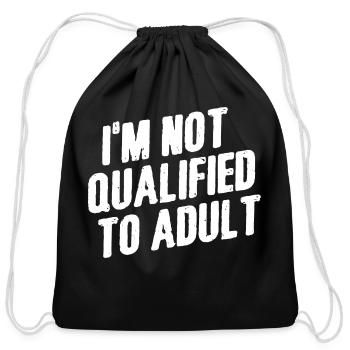 i'm not qualified to adult - Cotton Drawstring Bag - black - Front