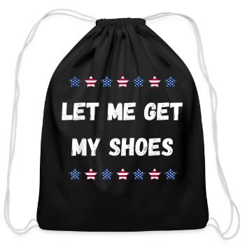 Vintage Funny Humorous Quote Let Me Get My Shoes - Cotton Drawstring Bag - black - Front