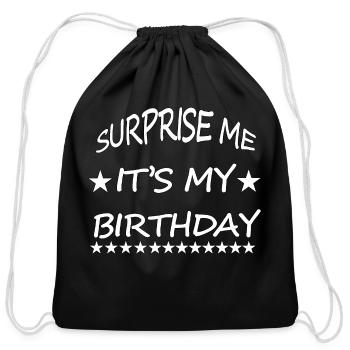 SURPRISE ME IT S MY BIRTHDAY - Cotton Drawstring Bag - black - Front