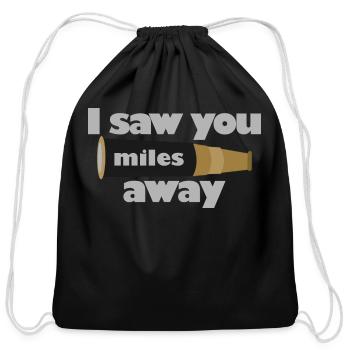 I Saw You Miles Away - Cotton Drawstring Bag - black - Front