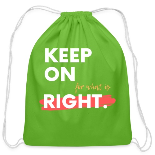 keep On For What Is Right! - Cotton Drawstring Bag