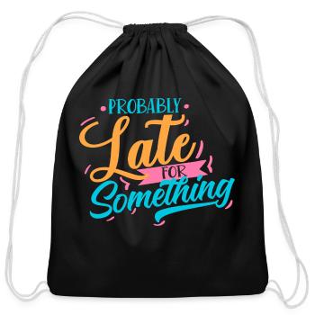 Probably Late For Something - Cotton Drawstring Bag - black - Front