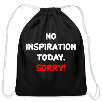 no inspiration today, sorry! Encouragement Funny T - Cotton Drawstring Bag - black - Front