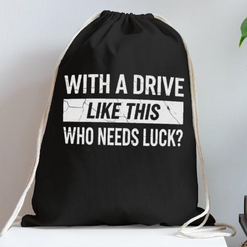 With A Drive Like This Who Needs Luck? - Golf Gag - Cotton Drawstring Bag