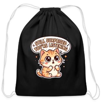 Kawaii Tabby: Still Surprised You're Listening - Cotton Drawstring Bag - black - Front