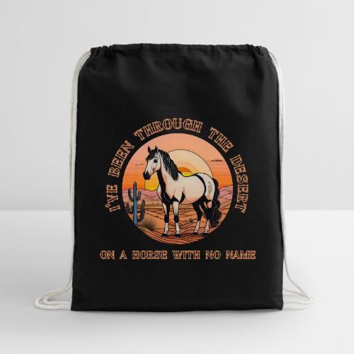 I've been through the desert on a horse - Cotton Drawstring Bag