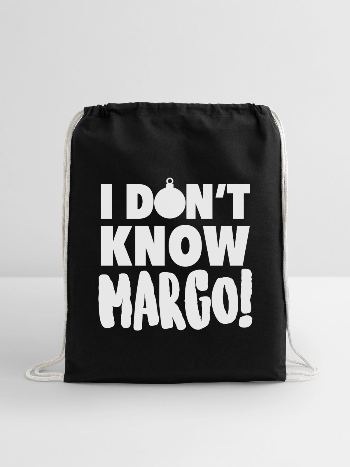 IDontKnowMargo Bold Text - Cotton Drawstring Bag - black - Front