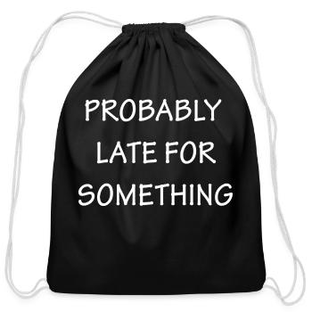 Probably Late For Something - Cotton Drawstring Bag - black - Front