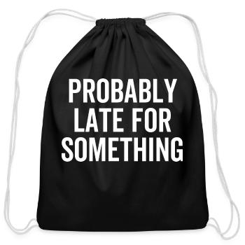 Probably Late For Something - Cotton Drawstring Bag - black - Front