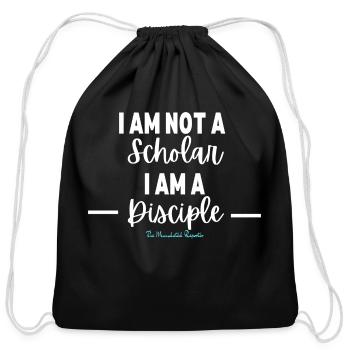 I am Not a Scholar; I am a Disciple - Black - Cotton Drawstring Bag - black - Front