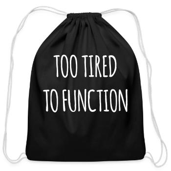Too Tired Too Function - Cotton Drawstring Bag - black - Front
