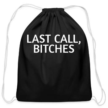 Last Call Bitches | Funny Bartender Waiter Bachelo - Cotton Drawstring Bag - black - Front